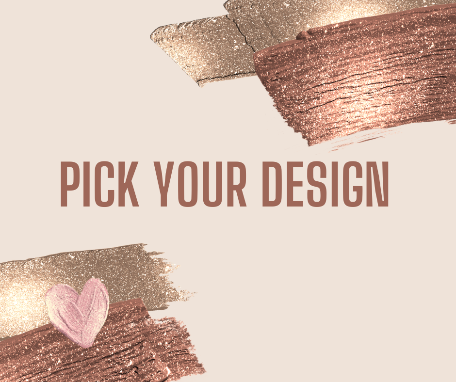 Pick your design