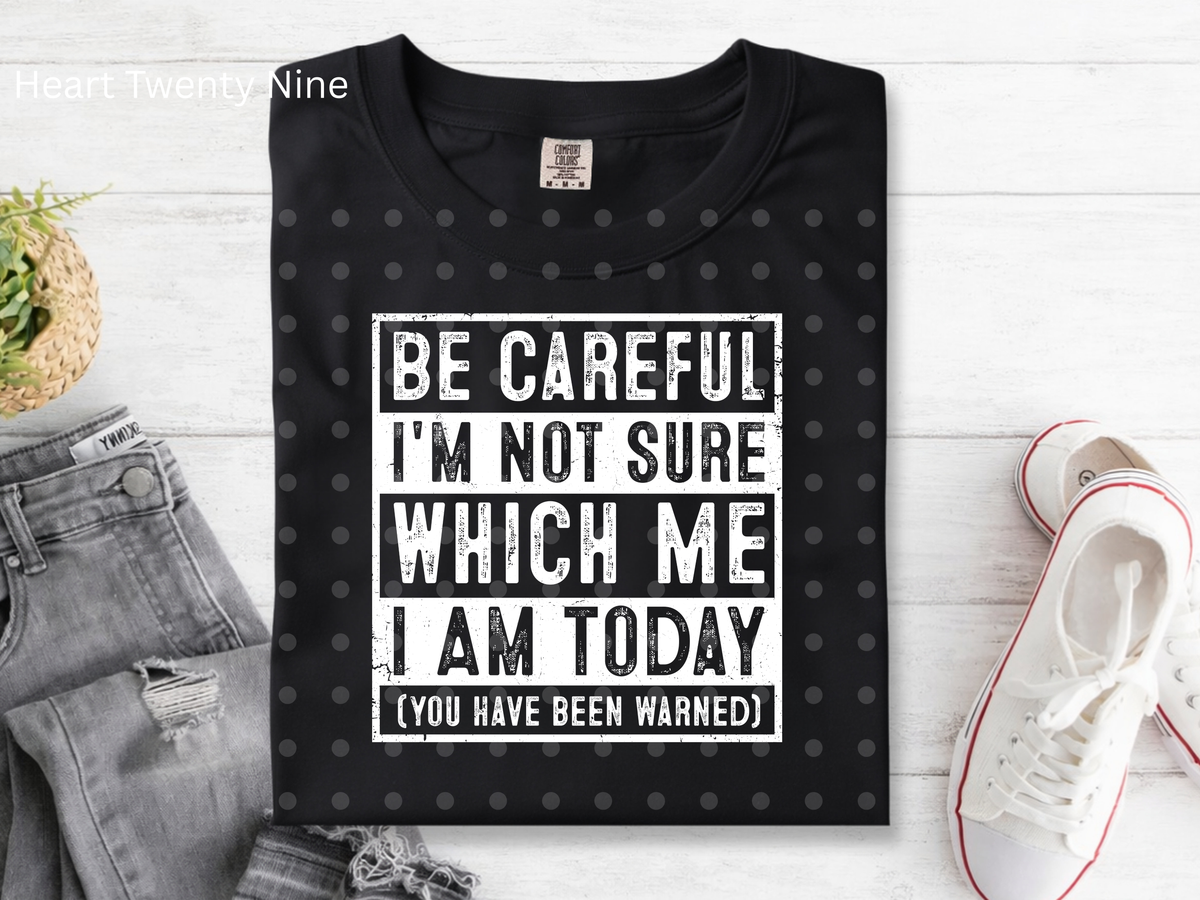 A58 Be Careful IDK which i am today