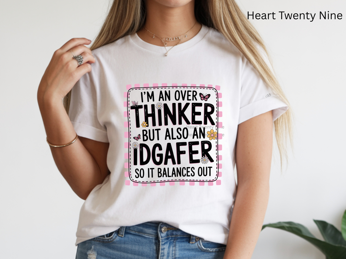 I am an over THINKER but ALSO an IDGAFER